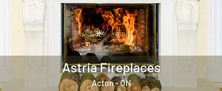  Astria Fireplaces Acton - ON