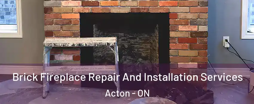  Brick Fireplace Repair And Installation Services Acton - ON