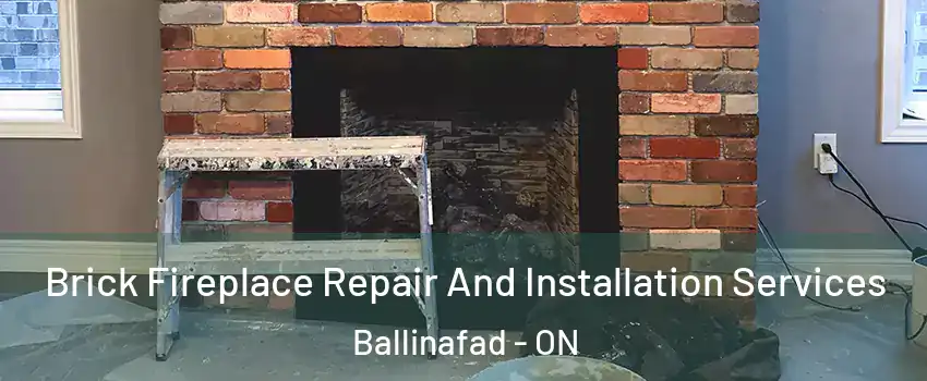  Brick Fireplace Repair And Installation Services Ballinafad - ON