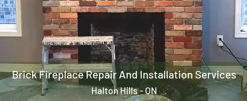 Brick Fireplace Repair And Installation Services Halton Hills - ON