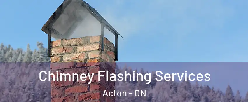  Chimney Flashing Services Acton - ON