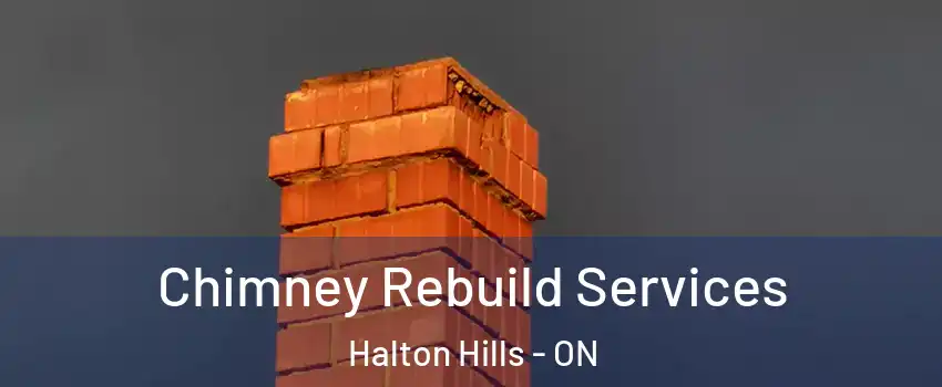  Chimney Rebuild Services Halton Hills - ON