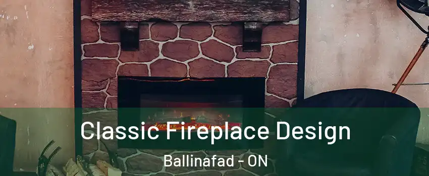  Classic Fireplace Design Ballinafad - ON