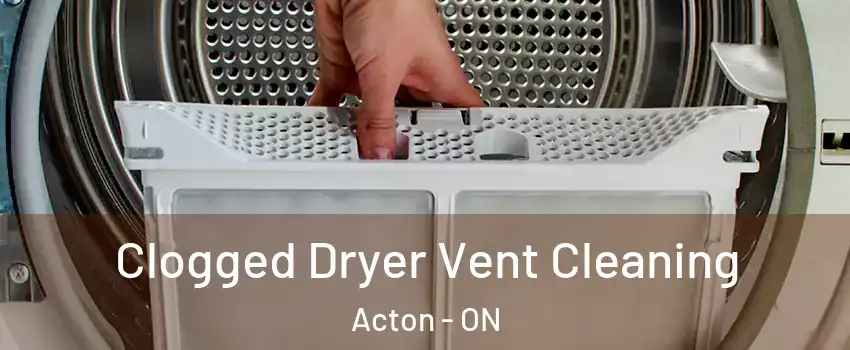  Clogged Dryer Vent Cleaning Acton - ON