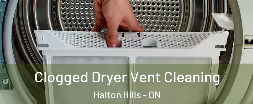  Clogged Dryer Vent Cleaning Halton Hills - ON