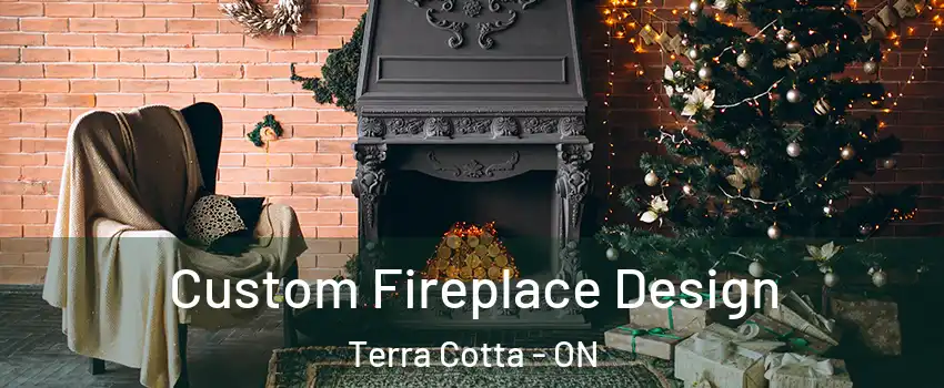  Custom Fireplace Design Terra Cotta - ON