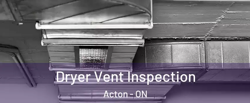  Dryer Vent Inspection Acton - ON