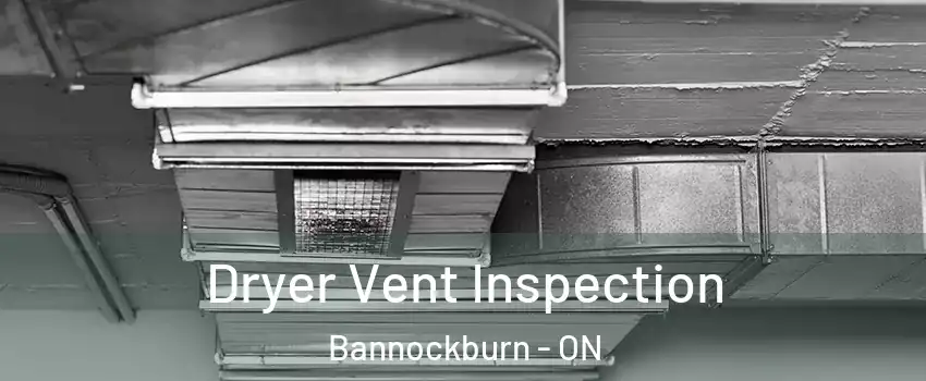  Dryer Vent Inspection Bannockburn - ON