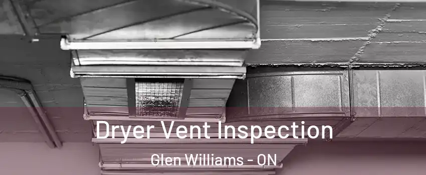  Dryer Vent Inspection Glen Williams - ON