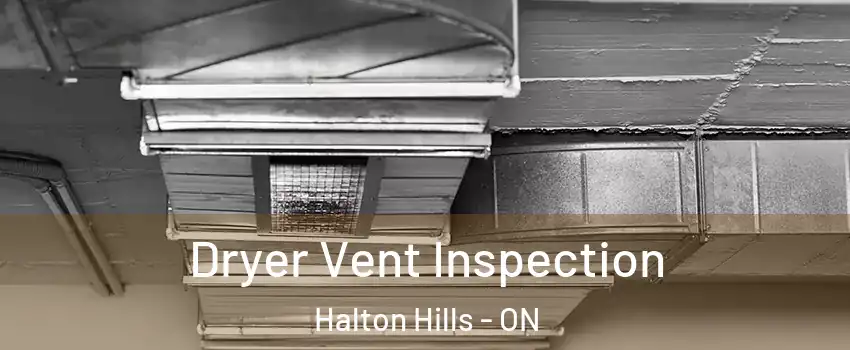  Dryer Vent Inspection Halton Hills - ON