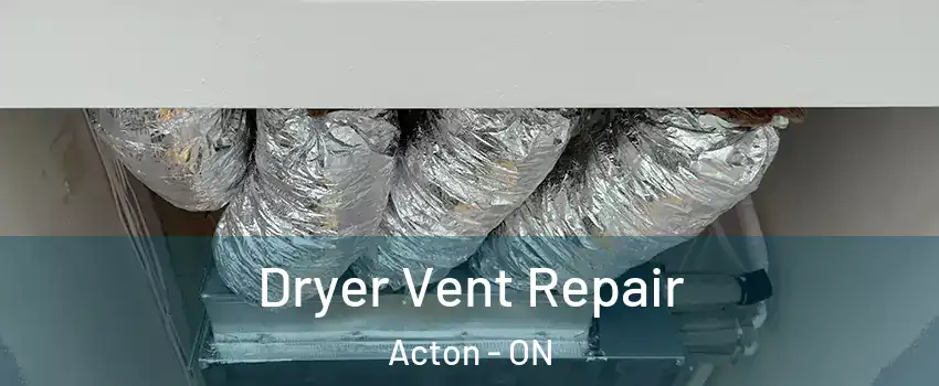  Dryer Vent Repair Acton - ON