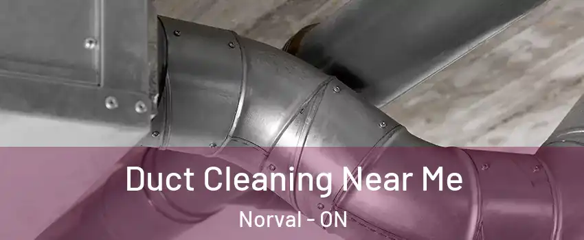  Duct Cleaning Near Me Norval - ON