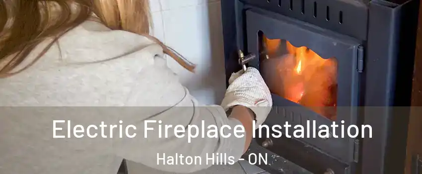  Electric Fireplace Installation Halton Hills - ON