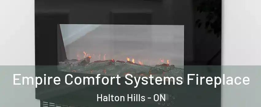  Empire Comfort Systems Fireplace Halton Hills - ON