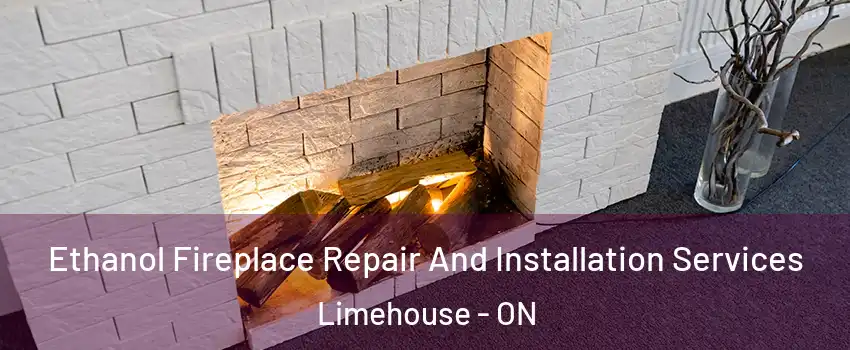  Ethanol Fireplace Repair And Installation Services Limehouse - ON