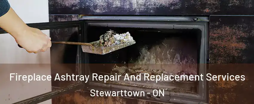  Fireplace Ashtray Repair And Replacement Services Stewarttown - ON