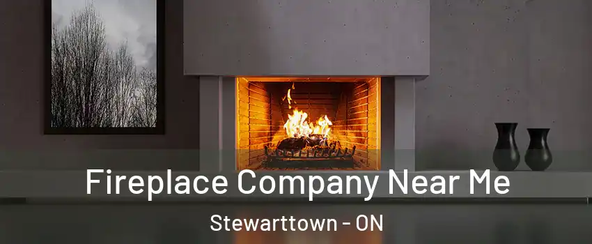  Fireplace Company Near Me Stewarttown - ON