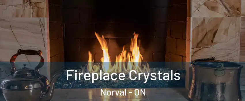  Fireplace Crystals Norval - ON
