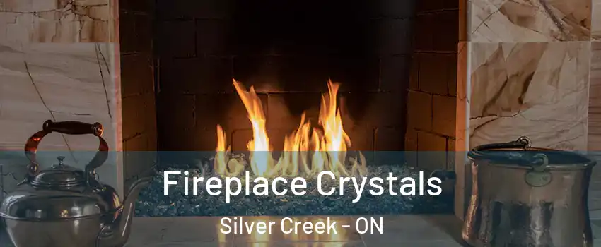  Fireplace Crystals Silver Creek - ON