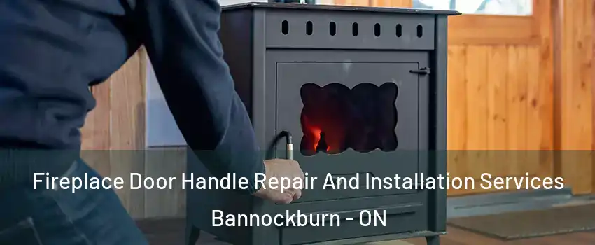  Fireplace Door Handle Repair And Installation Services Bannockburn - ON