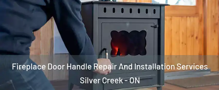  Fireplace Door Handle Repair And Installation Services Silver Creek - ON