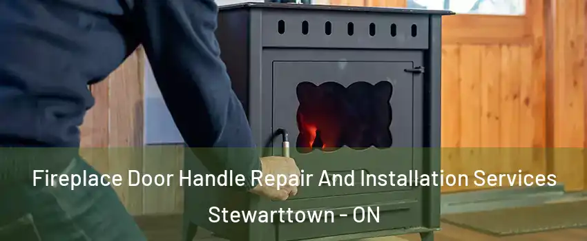  Fireplace Door Handle Repair And Installation Services Stewarttown - ON