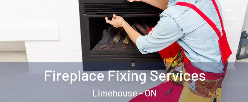  Fireplace Fixing Services Limehouse - ON