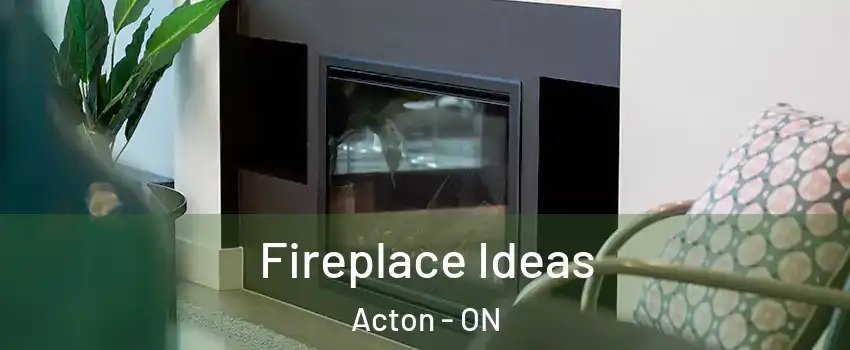  Fireplace Ideas Acton - ON