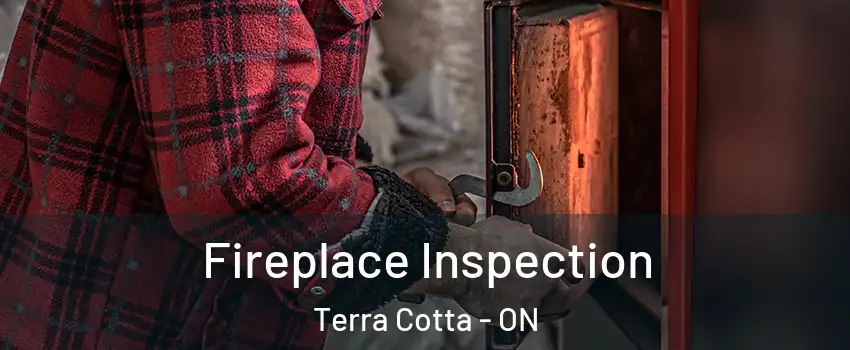  Fireplace Inspection Terra Cotta - ON