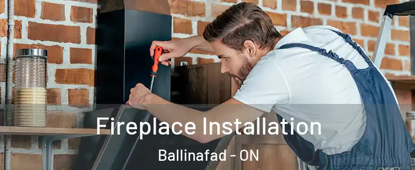  Fireplace Installation Ballinafad - ON