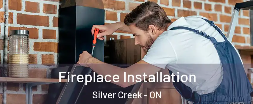  Fireplace Installation Silver Creek - ON
