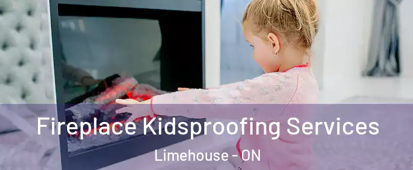  Fireplace Kidsproofing Services Limehouse - ON