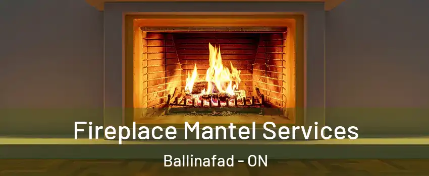  Fireplace Mantel Services Ballinafad - ON