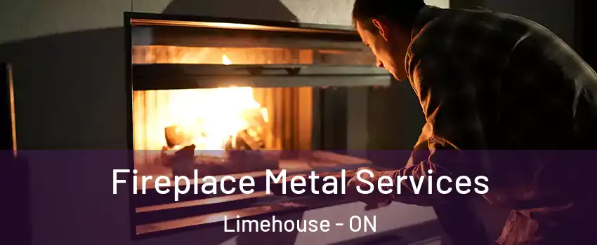  Fireplace Metal Services Limehouse - ON