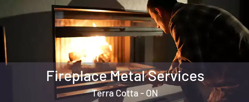  Fireplace Metal Services Terra Cotta - ON