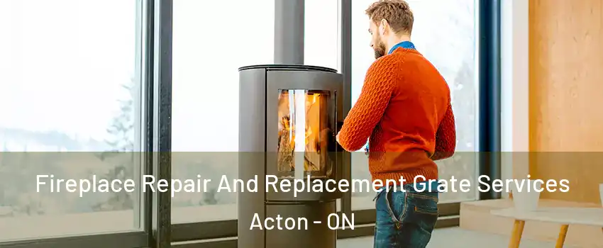  Fireplace Repair And Replacement Grate Services Acton - ON