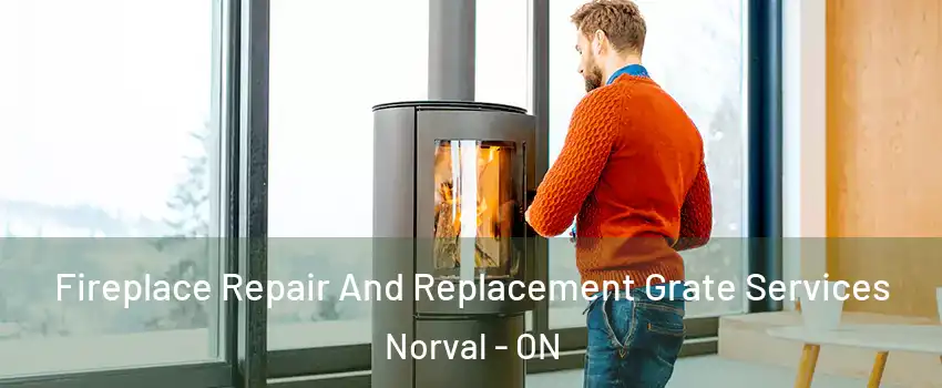  Fireplace Repair And Replacement Grate Services Norval - ON