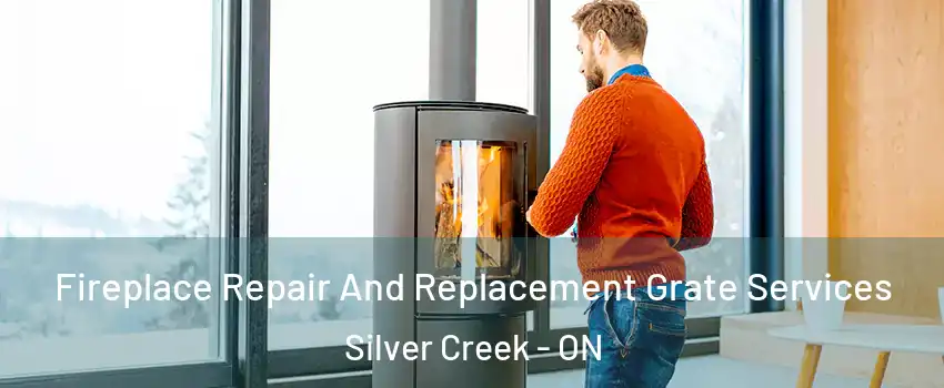  Fireplace Repair And Replacement Grate Services Silver Creek - ON