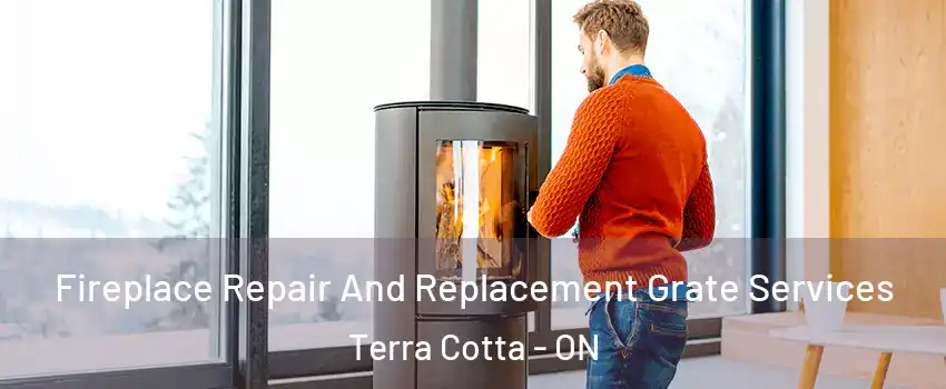  Fireplace Repair And Replacement Grate Services Terra Cotta - ON