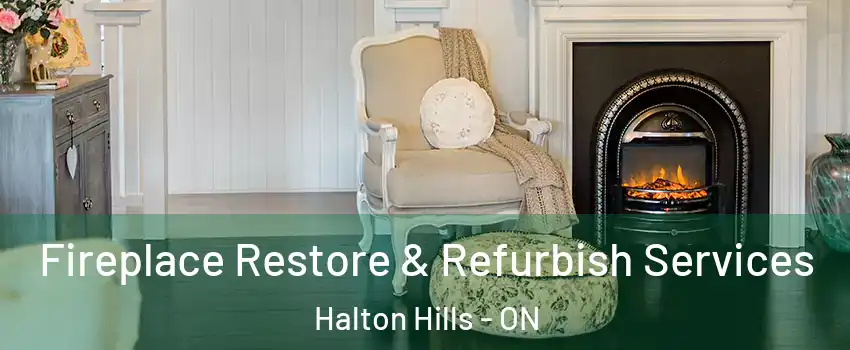  Fireplace Restore & Refurbish Services Halton Hills - ON