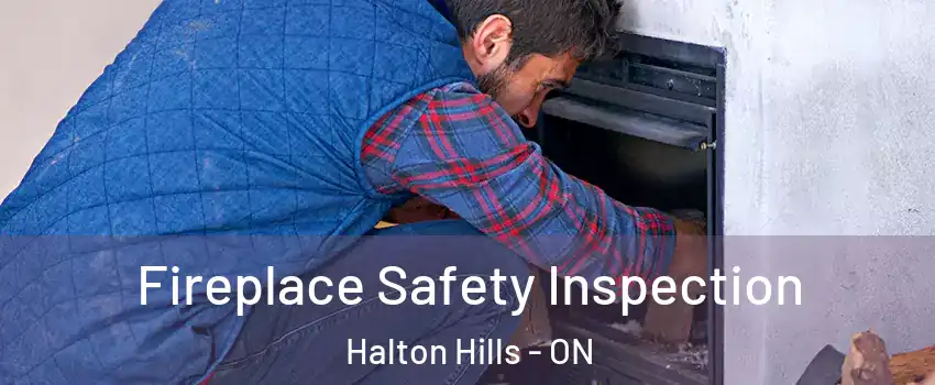  Fireplace Safety Inspection Halton Hills - ON
