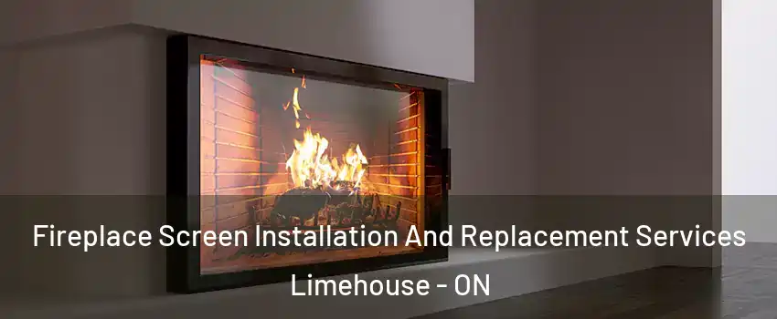  Fireplace Screen Installation And Replacement Services Limehouse - ON