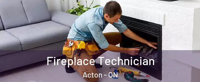  Fireplace Technician Acton - ON
