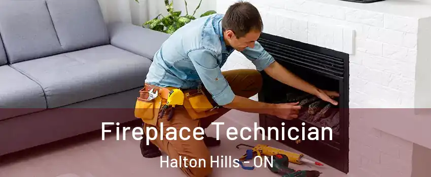  Fireplace Technician Halton Hills - ON