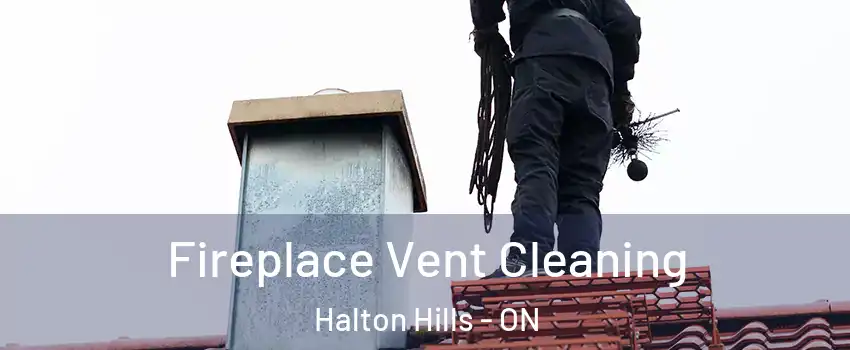  Fireplace Vent Cleaning Halton Hills - ON
