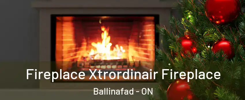  Fireplace Xtrordinair Fireplace Ballinafad - ON