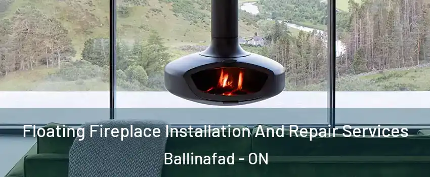  Floating Fireplace Installation And Repair Services Ballinafad - ON