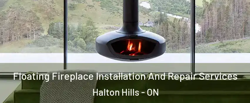  Floating Fireplace Installation And Repair Services Halton Hills - ON