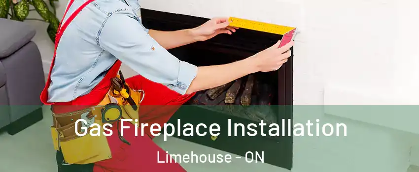  Gas Fireplace Installation Limehouse - ON