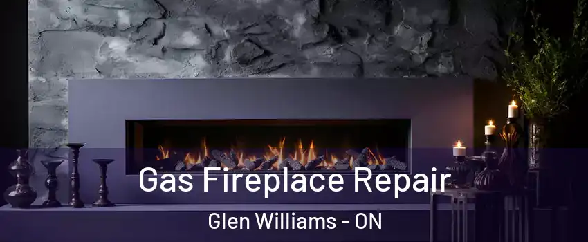  Gas Fireplace Repair Glen Williams - ON